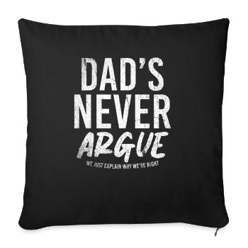 Dads Never Argue We Just Explain Why We Right - Sofa pillowcase 17,3'' x 17,3'' (45 x 45 cm) - black - Front