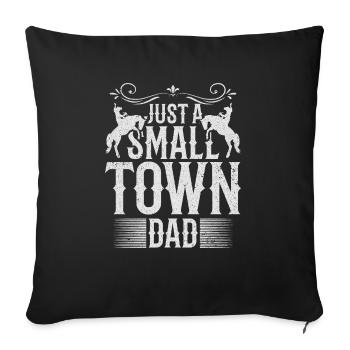 Just A Small Town Dad - Sofa pillowcase 17,3'' x 17,3'' (45 x 45 cm) - black - Front