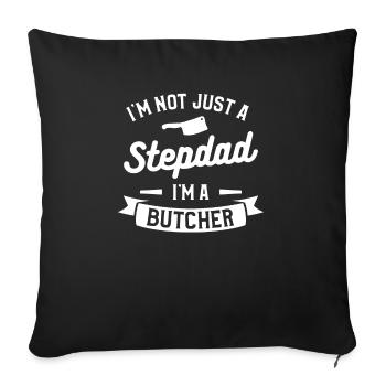 I'm Not Just A Stepdad I'm A Butcher Butchery - Sofa pillowcase 17,3'' x 17,3'' (45 x 45 cm) - black - Front