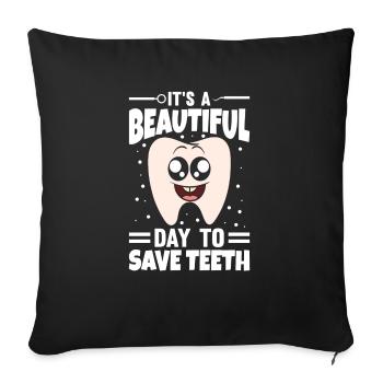 It's A Beautiful Day To Save Teeth - Sofa pillowcase 17,3'' x 17,3'' (45 x 45 cm) - black - Front