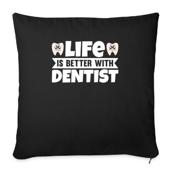 La vie est meilleure avec le dentiste - Housse de coussin décorative 45 x 45 cm - noir - Devant