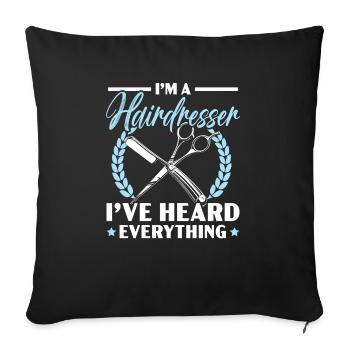 I'm A Hairdresser I've Heard Everything Barber - Sofa pillowcase 17,3'' x 17,3'' (45 x 45 cm) - black - Front