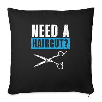 Need A Haircut Barbershop Hairstylist Barber - Sofa pillowcase 17,3'' x 17,3'' (45 x 45 cm) - black - Front
