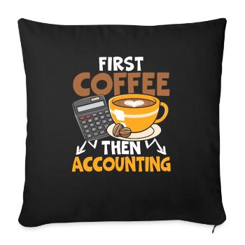 Erst Kaffee, dann Buchhalter Koffein - Sofakissenbezug 45 x 45 cm - Schwarz - Vorne