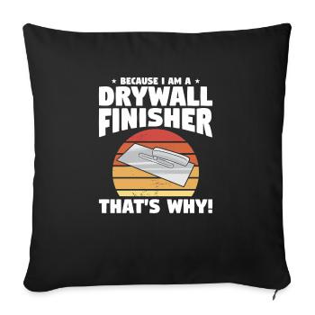 Because I Am A Drywall Finisher That's Why - Sofa pillowcase 17,3'' x 17,3'' (45 x 45 cm) - black - Front