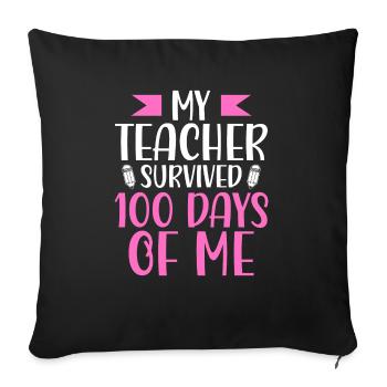 My Teacher Survived 100 Days Of Me - Sofakissenbezug 45 x 45 cm - Schwarz - Vorne