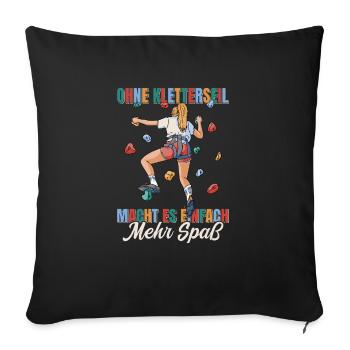 Bouldern Boulderin Ohne Kletterseil macht es mehr - Sofakissenbezug 45 x 45 cm - Schwarz - Vorne