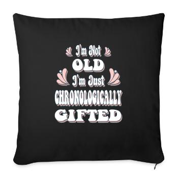 I'm Not Old I'm Just Chronologically Gifted - Sofa pillowcase 17,3'' x 17,3'' (45 x 45 cm) - black - Front