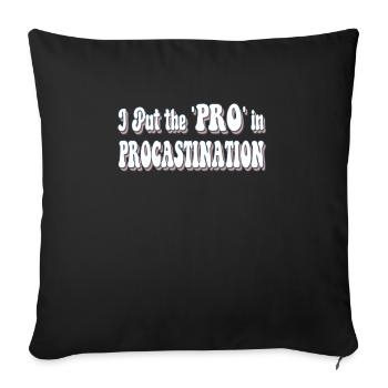 I Put the "Pro" in Procastination - Sofa pillowcase 17,3'' x 17,3'' (45 x 45 cm) - black - Front