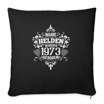 Wahre Helden wurden 1973 geboren - Sofakissenbezug 45 x 45 cm - Schwarz - Vorne