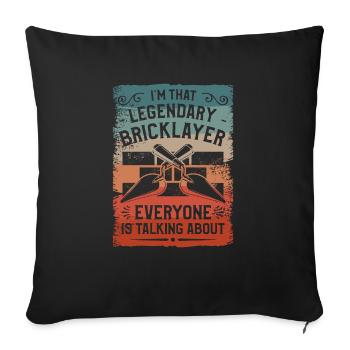 I'm That Legendary Bricklayer Everyone Is Talking - Sofa pillowcase 17,3'' x 17,3'' (45 x 45 cm) - black - Front
