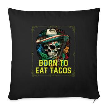 Born To Eat Tacos Taco Eater Mexican Food Foodie - Sofa pillowcase 17,3'' x 17,3'' (45 x 45 cm) - black - Front