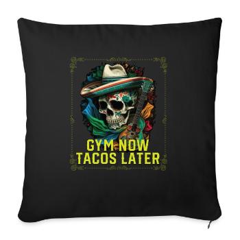 Gym Now Tacos Taco Eater Mexican Food Fitness - Sofakissenbezug 45 x 45 cm - Schwarz - Vorne