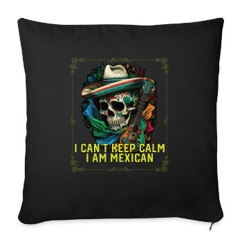 I Can't Keep Calm I Am Mexican Life Mexico Pride - Sofa pillowcase 17,3'' x 17,3'' (45 x 45 cm) - black - Front
