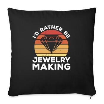 I'd Rather Be Jewelry Making Jeweler - Sofa pillowcase 17,3'' x 17,3'' (45 x 45 cm) - black - Front