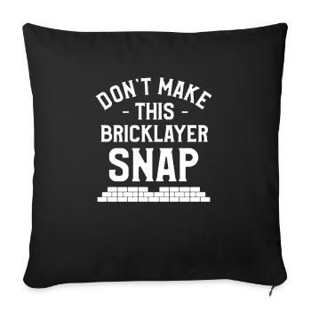 Don't Make This Bricklayer Snap Bricklaying - Sofa pillowcase 17,3'' x 17,3'' (45 x 45 cm) - black - Front