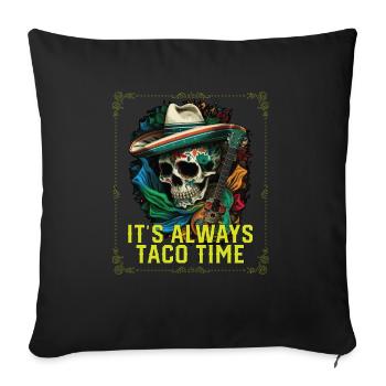 C’est toujours l’heure des tacos Cuisine mexicaine Taco gastronomique - Housse de coussin décorative 45 x 45 cm - noir - Devant
