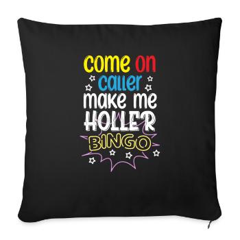 Come On Caller Make Me Holler | Bingo - Sofa pillowcase 17,3'' x 17,3'' (45 x 45 cm) - black - Front