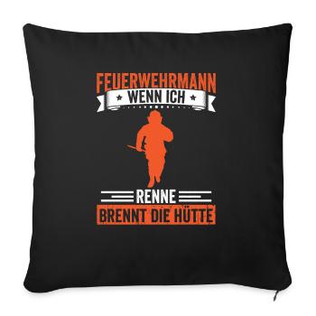 Feuerwehr Wenn ich renne brennt die Hütte - Sofakissenbezug 45 x 45 cm - Schwarz - Vorne