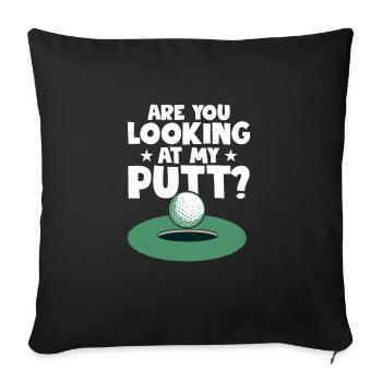Are You Looking At My Putt? Golfing Golf - Sofa pillowcase 17,3'' x 17,3'' (45 x 45 cm) - black - Front
