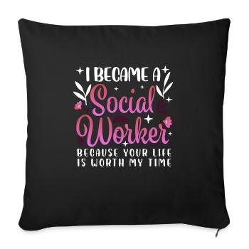 I Became a Social Worker Because Your Life is - Sofa pillowcase 17,3'' x 17,3'' (45 x 45 cm) - black - Front