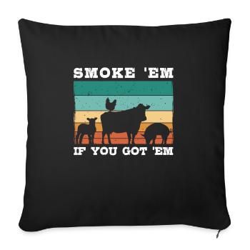 Smok 'em If You Got 'em Meat Bbq Season - Sofa pillowcase 17,3'' x 17,3'' (45 x 45 cm) - black - Front