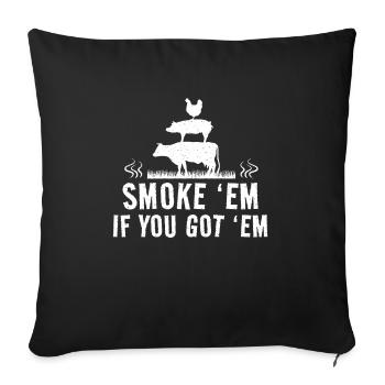 Smok 'em If You Got 'em Meat Bbq Season - Sofa pillowcase 17,3'' x 17,3'' (45 x 45 cm) - black - Front