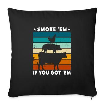Smok 'em If You Got 'em Meat Bbq Season - Sofakissenbezug 45 x 45 cm - Schwarz - Vorne
