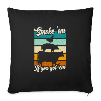 Smok 'em If You Got 'em Meat Bbq Season - Sofakissenbezug 45 x 45 cm - Schwarz - Vorne