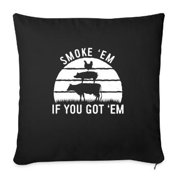Smok 'em If You Got 'em Meat Bbq Season - Sofa pillowcase 17,3'' x 17,3'' (45 x 45 cm) - black - Front
