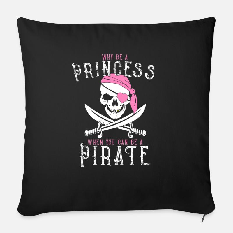 Warum eine Prinzessin sein, wenn man ein Pirat sein kann! Ahoi - Sofakissenbezug 45 x 45 cm - Schwarz