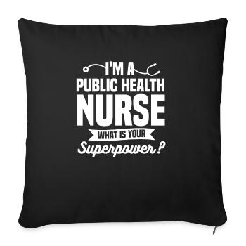 I'm A Public Health Nurse What Is Your Superpower - Sofa pillowcase 17,3'' x 17,3'' (45 x 45 cm) - black - Front