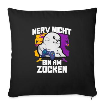 Nerv Nicht Bin Am Zocken Robben - Sofakissenbezug 45 x 45 cm - Schwarz - Vorne