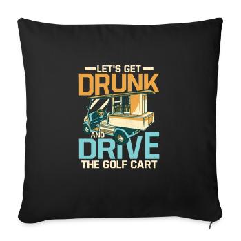 Soyons ivres et conduisons le chariot de golf par tee golf - Housse de coussin décorative 45 x 45 cm - noir - Devant