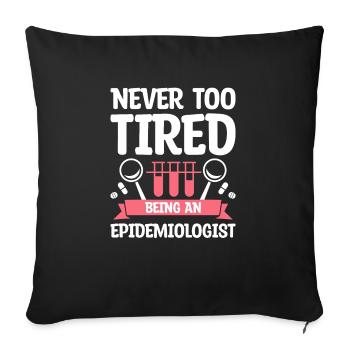 Never Too Tired Being An Epidemiologist - Sofa pillowcase 17,3'' x 17,3'' (45 x 45 cm) - black - Front
