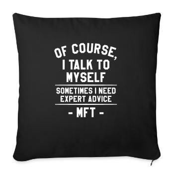 I Talk To Myself Sometimes I Need Expert Advice - Sofa pillowcase 17,3'' x 17,3'' (45 x 45 cm) - black - Front