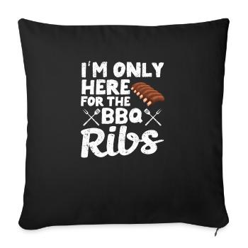 Ich bin nur wegen der BBQ-Rippchen hier Lustiger - Sofakissenbezug 45 x 45 cm - Schwarz - Vorne