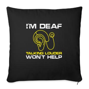 talking louder wont help Design for a deaf patient - Sofakissenbezug 45 x 45 cm - Schwarz - Vorne