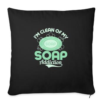 I'm Clean Of My Soap Addiction. Soapmaking Soapmak - Sofa pillowcase 17,3'' x 17,3'' (45 x 45 cm) - black - Front