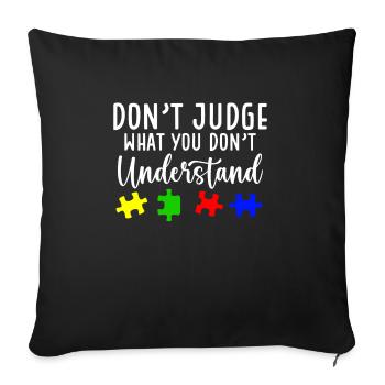 Sensibilisation à l’autisme – Ne jugez pas ce que - Housse de coussin décorative 45 x 45 cm - noir - Devant
