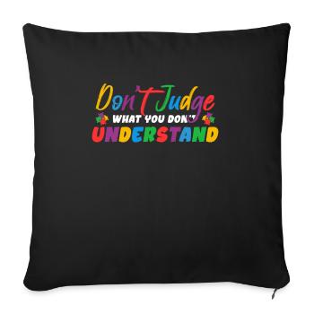 Sensibilisation à l’autisme – Ne jugez pas ce que - Housse de coussin décorative 45 x 45 cm - noir - Devant