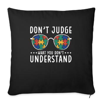 Sensibilisation à l’autisme – Ne jugez pas ce que - Housse de coussin décorative 45 x 45 cm - noir - Devant
