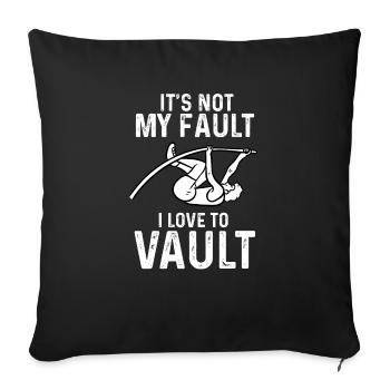 Its no my fault I love to vault Design - Sofakissenbezug 45 x 45 cm - Schwarz - Vorne