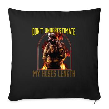 Ne sous-estimez pas la longueur de mes tuyaux de pompier - Housse de coussin décorative 45 x 45 cm - noir - Devant