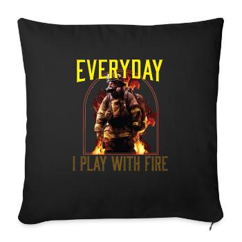 Everyday I Play With Fire Firefighting Fireman - Sofa pillowcase 17,3'' x 17,3'' (45 x 45 cm) - black - Front
