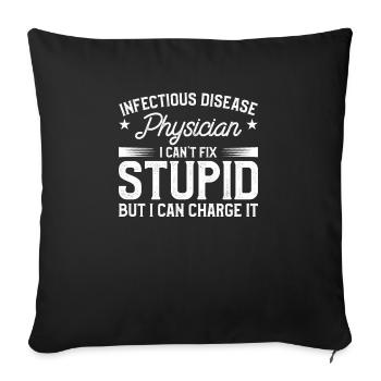 Médecin spécialiste des maladies infectieuses Je ne peux pas réparer stupide - Housse de coussin décorative 45 x 45 cm - noir - Devant