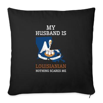 Nothing Scares Me Louisianian Husband Louisiana - Sofa pillowcase 17,3'' x 17,3'' (45 x 45 cm) - black - Front