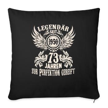 73 Jahre Geburtstag Ehrentags Wiegenfest Sprüche - Sofakissenbezug 45 x 45 cm - Schwarz - Vorne