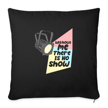 Lighting technician No show without me - Sofa pillowcase 17,3'' x 17,3'' (45 x 45 cm) - black - Front