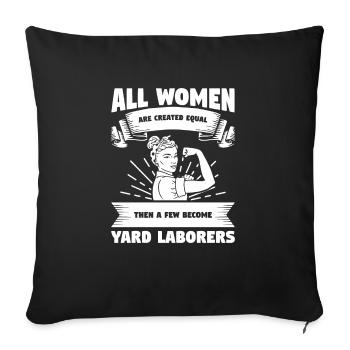 All Women Are Created Equal Then A Few Become Yard - Sofa pillowcase 17,3'' x 17,3'' (45 x 45 cm) - black - Front